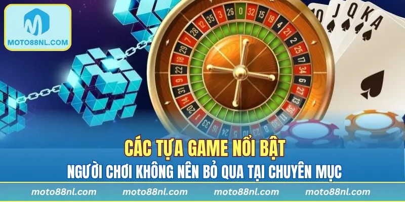 Những tựa game nổi bật không nên bỏ qua