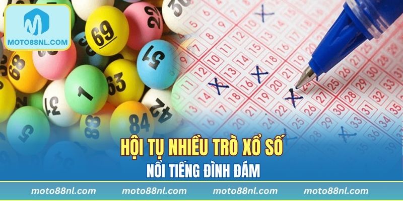 Hội tụ nhiều trò xổ số nổi tiếng đình đám