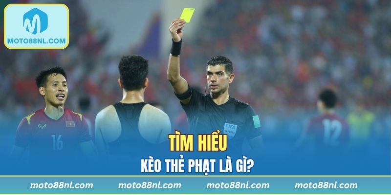 Kèo thẻ phạt là gì?