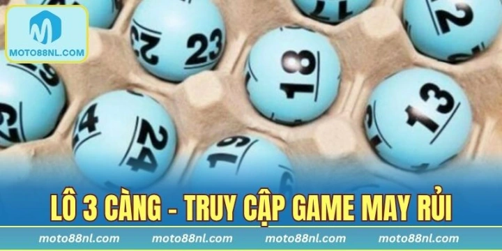 Lô 3 Càng - Trò Chơi Kèo Cược Cực Kỳ Dễ Dàng