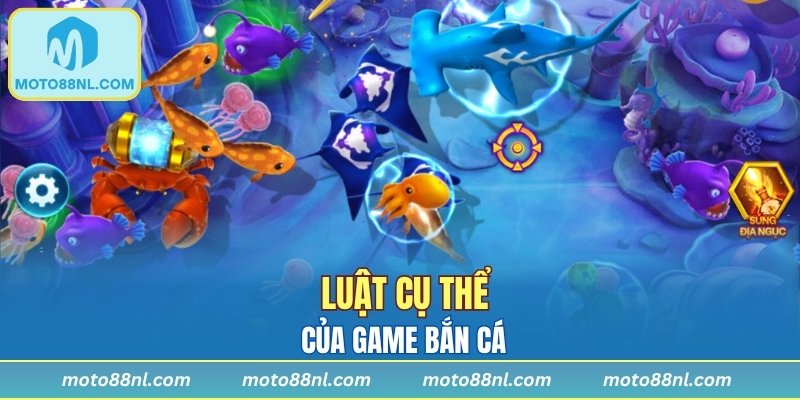 Luật cụ thể của game bắn cá