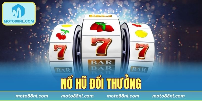 Nổ Hũ Đổi Thưởng - Trải Nghiệm Game Thú Vị Và Dễ Tiếp Cận
