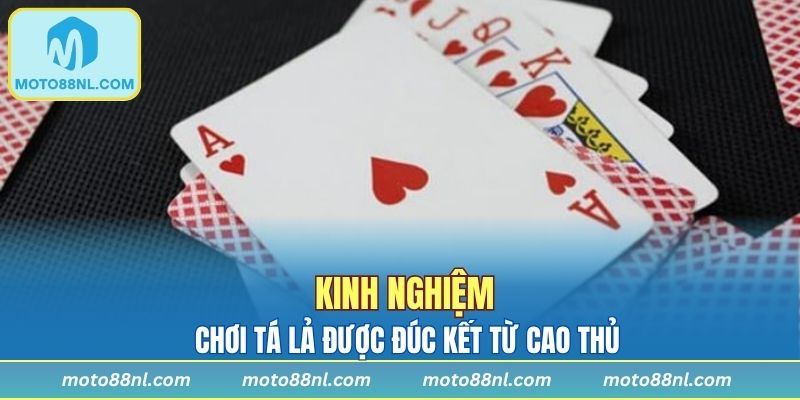 Kinh nghiệm chơi tá lả được đúc kết từ cao thủ