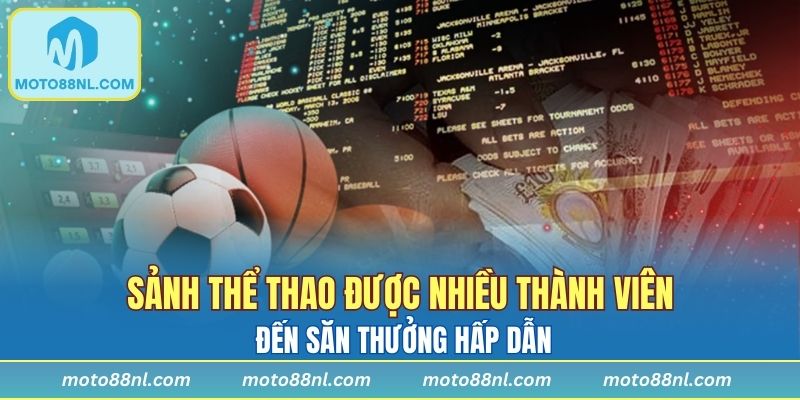 Sảnh thể thao được nhiều thành viên đến săn thưởng hấp dẫn