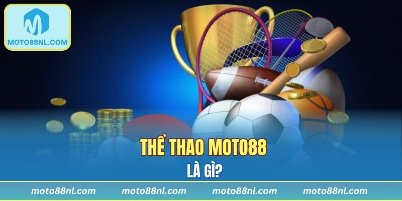 Thể thao Moto88 là gì?
