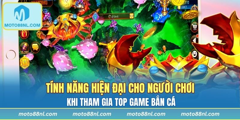 Tính năng hiện đại cho người chơi khi tham gia top game bắn cá
