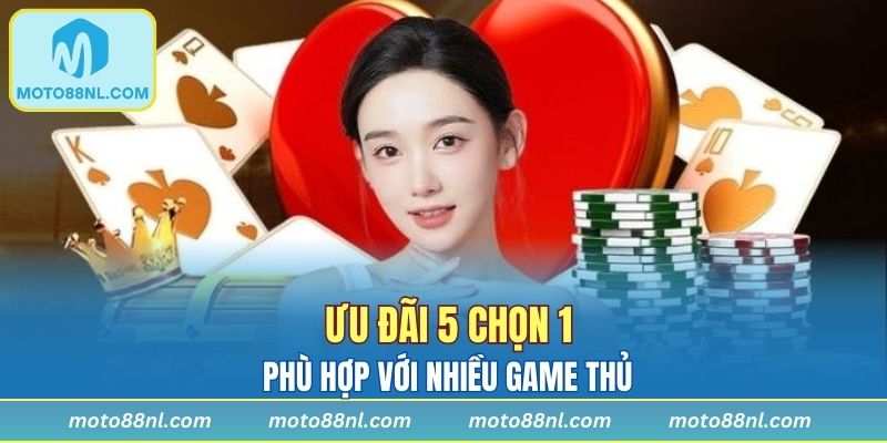 Ưu đãi đặc biệt “5 chọn 1” theo ý người tham gia chơi
