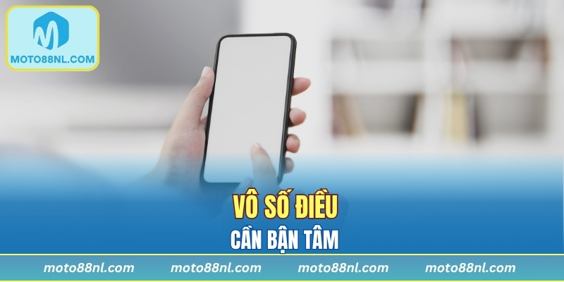 Vô số điều cần bận tâm