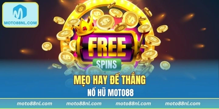 Mẹo hay để thắng nổ hũ Moto88