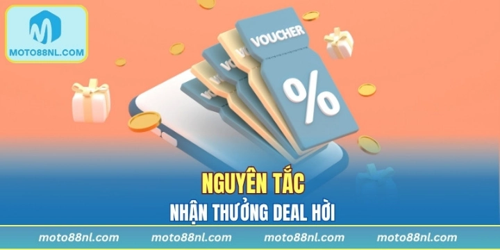 Nguyên tắc về nhận thưởng deal hời