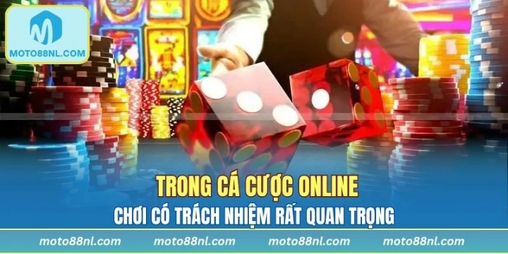 Trong cá cược online chơi có trách nhiệm rất quan trọng